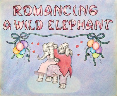 Romancing a Wild Elephant